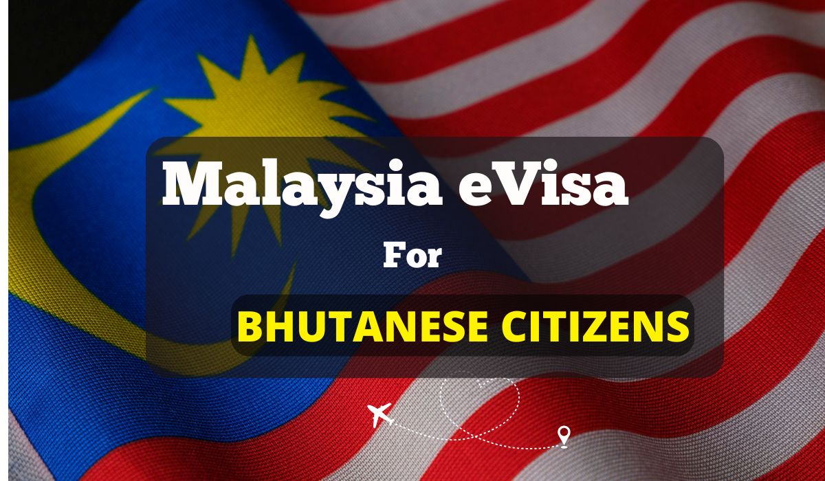 Malaysia eVisa For Bhutanese citizens